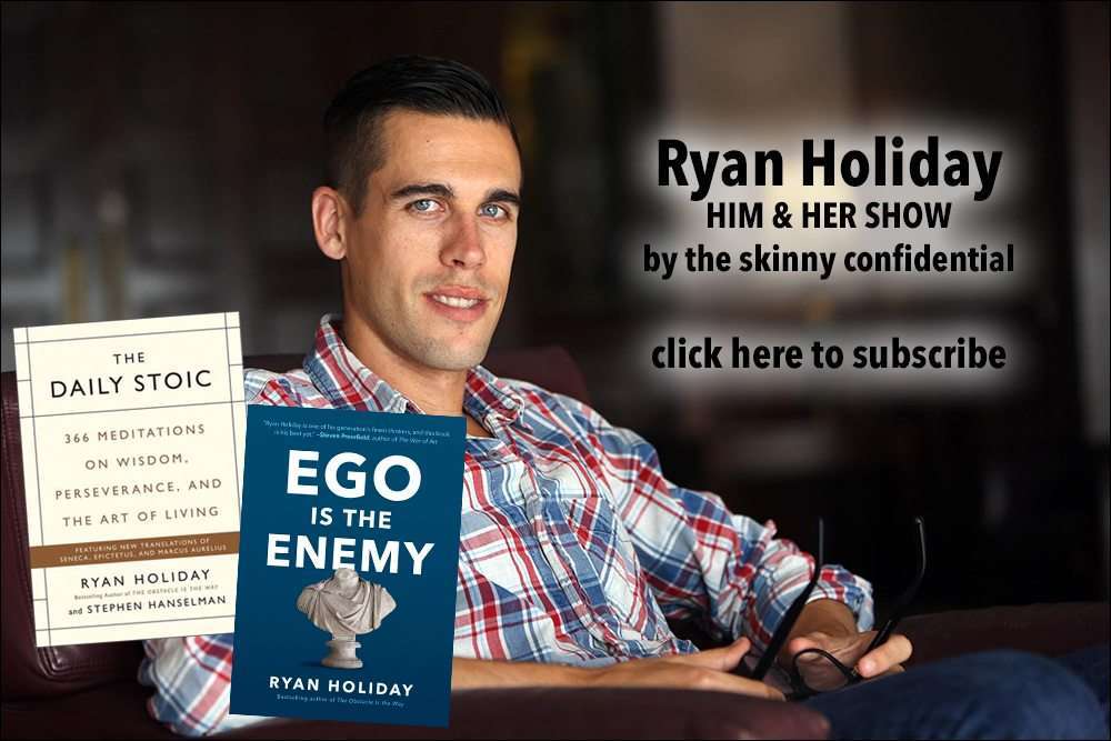 ryan holiday podcast by the skinny confidential
