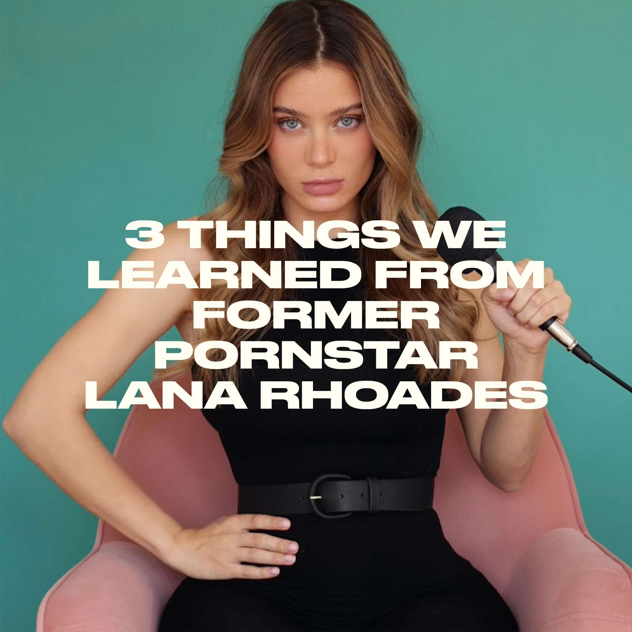 3 Things We Learned From Former Pornstar Lana Rhoades 3 Things We Learned From Former Pornstar Lana Rhoades